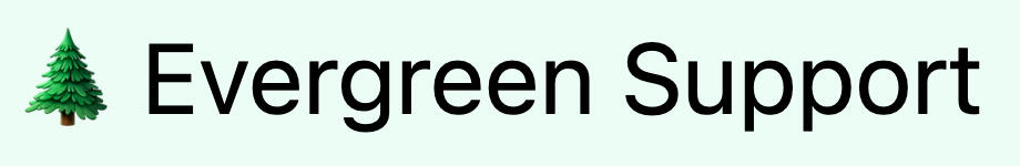 Evergreen Support